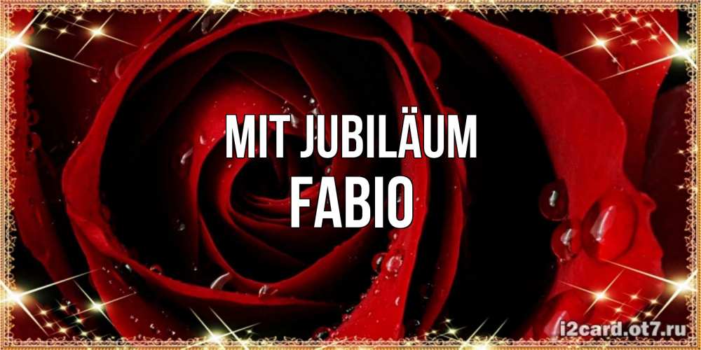 Открытка на каждый день с именем, Fabio Mit Jubiläum цветок в росе на день рождения Прикольная открытка с пожеланием онлайн скачать бесплатно 