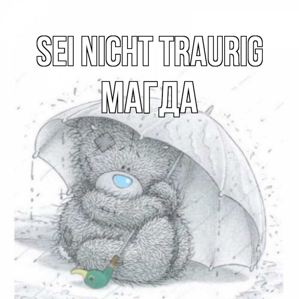 Открытка на каждый день с именем, Магда Sei nicht traurig медвежонок с зонтом Прикольная открытка с пожеланием онлайн скачать бесплатно 