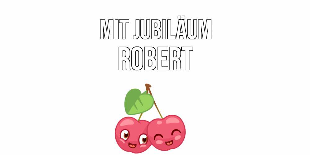 Открытка на каждый день с именем, Robert Mit Jubiläum вишенки Прикольная открытка с пожеланием онлайн скачать бесплатно 