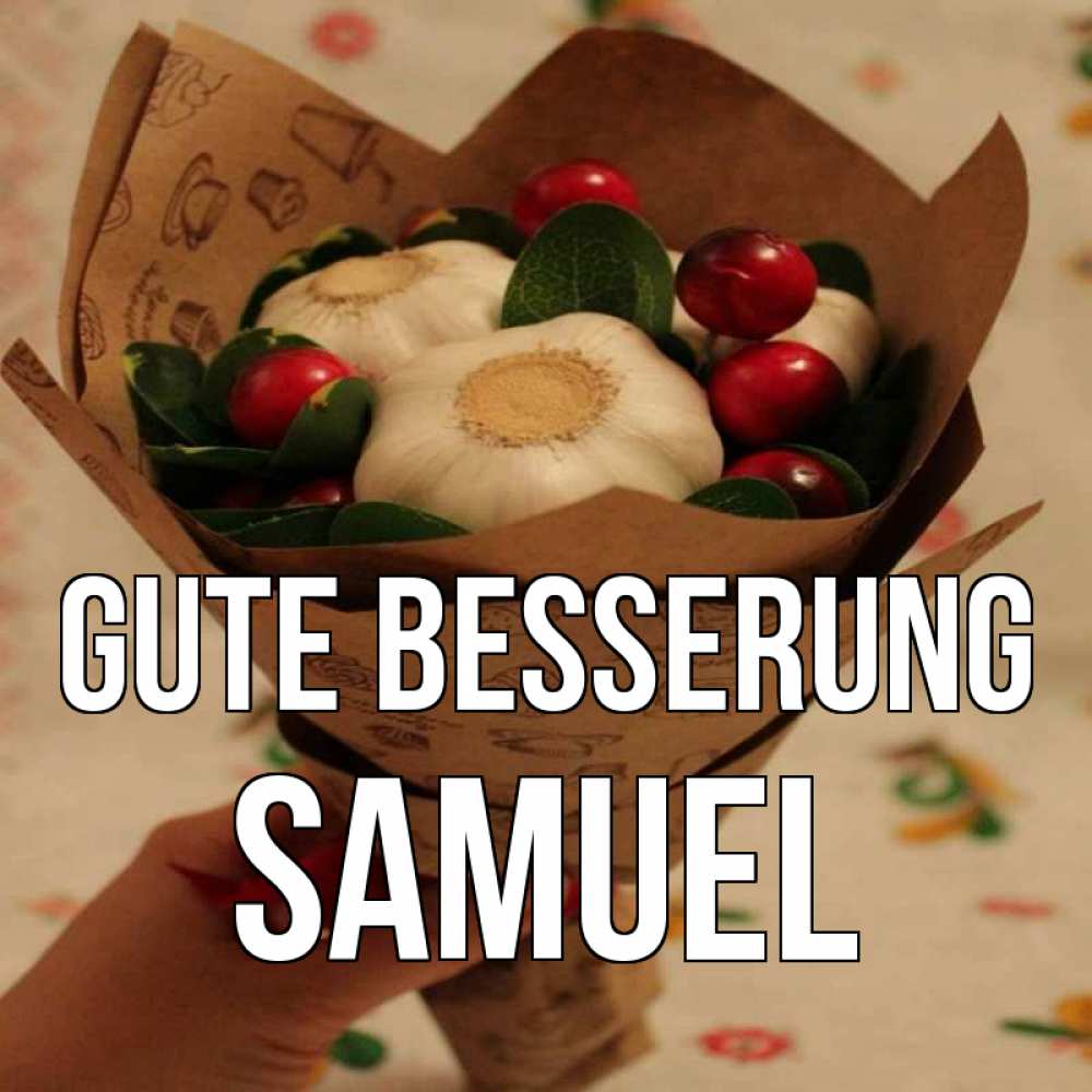 Открытка на каждый день с именем, Samuel Gute Besserung букет из фитонцидов и витамина c Прикольная открытка с пожеланием онлайн скачать бесплатно 