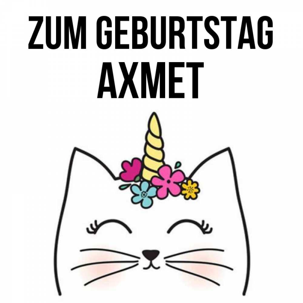 Открытка на каждый день с именем, Ахмет Zum Geburtstag милый кот с одним рожком Прикольная открытка с пожеланием онлайн скачать бесплатно 