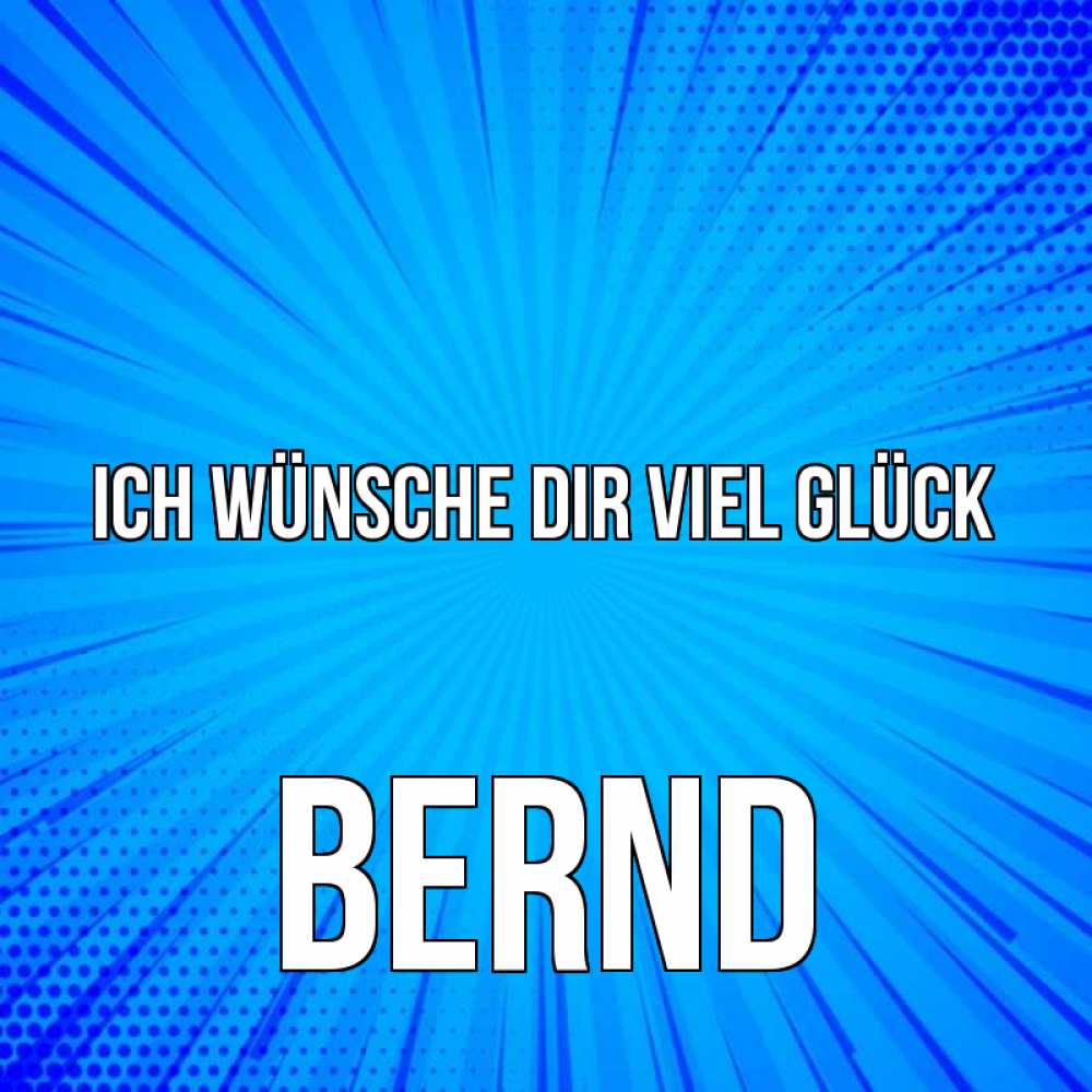 Открытка на каждый день с именем, Bernd Ich wünsche dir viel Glück на удачу Прикольная открытка с пожеланием онлайн скачать бесплатно 