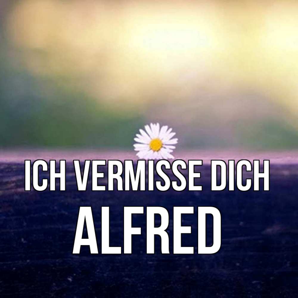 Открытка на каждый день с именем, Alfred Ich vermisse dich приходи в гости Прикольная открытка с пожеланием онлайн скачать бесплатно 