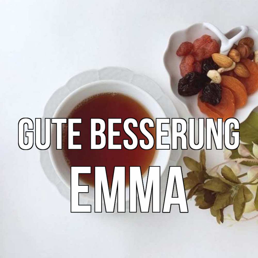 Открытка на каждый день с именем, Emma Gute Besserung неизвестные растения Прикольная открытка с пожеланием онлайн скачать бесплатно 