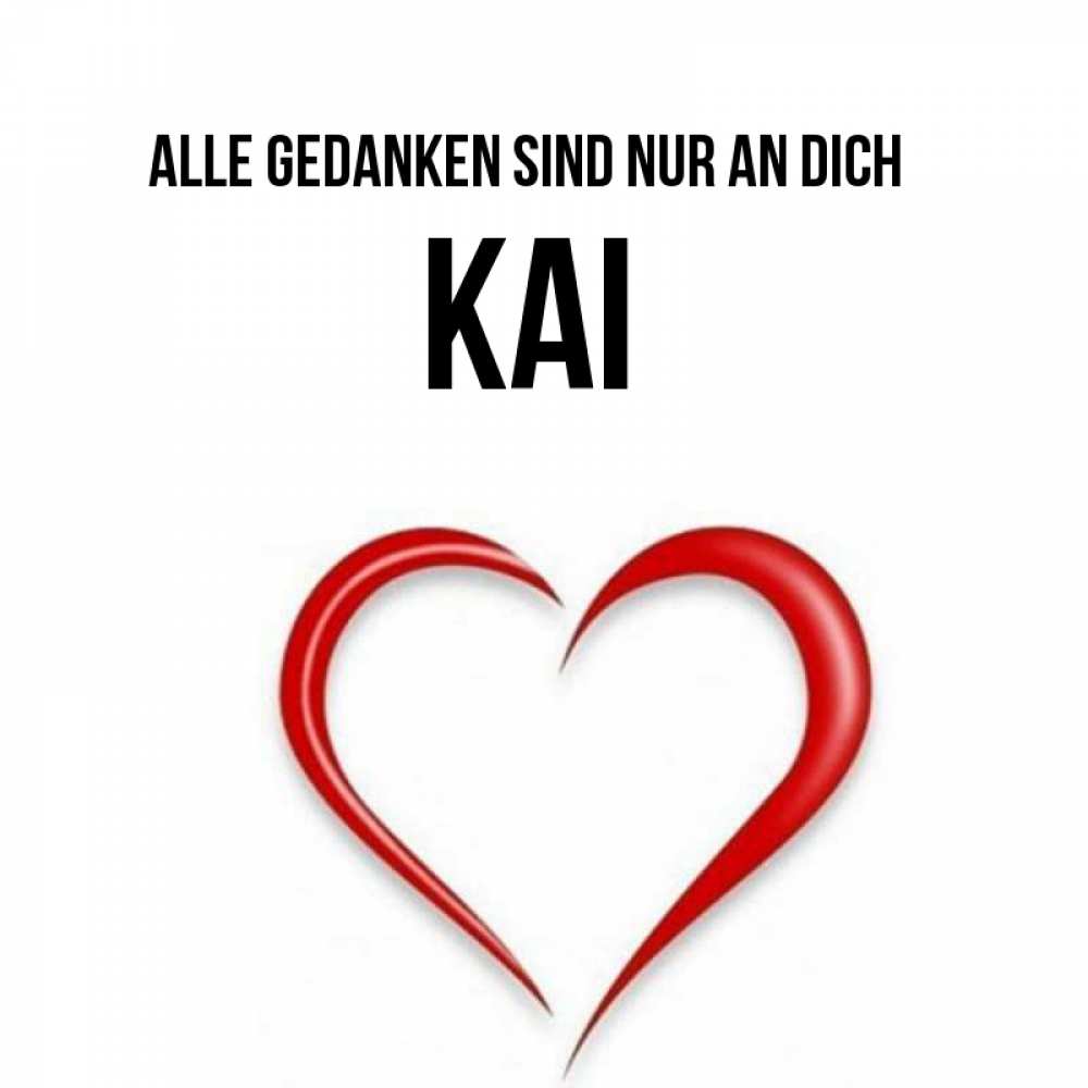 Открытка на каждый день с именем, Kai Alle Gedanken sind nur an dich для возлюбленной Прикольная открытка с пожеланием онлайн скачать бесплатно 