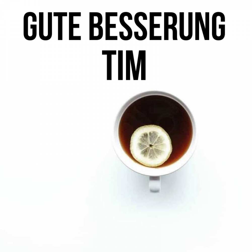 Открытка на каждый день с именем, Tim Gute Besserung простая открытка Прикольная открытка с пожеланием онлайн скачать бесплатно 