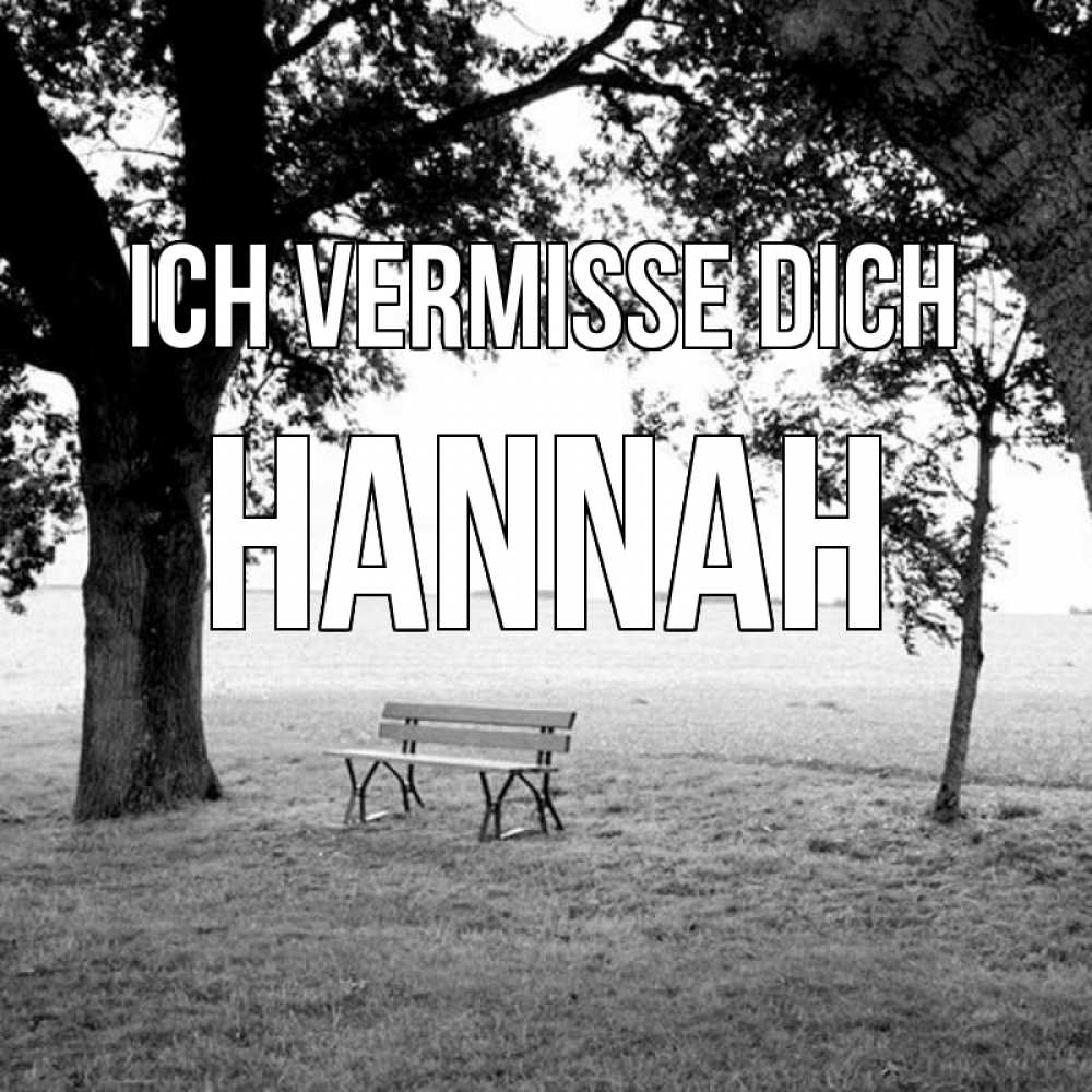 Открытка на каждый день с именем, Hannah Ich vermisse dich приходи Прикольная открытка с пожеланием онлайн скачать бесплатно 