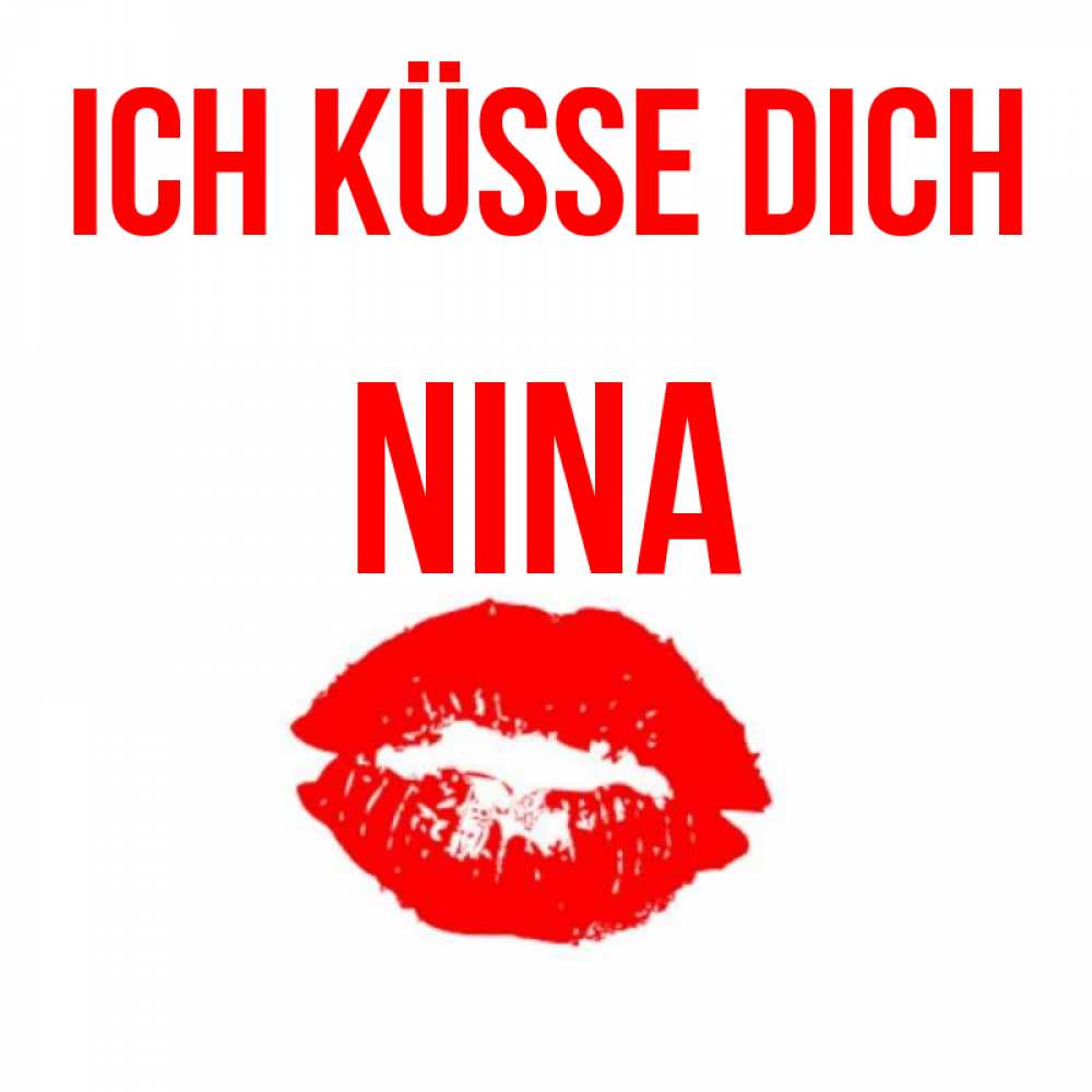 Открытка на каждый день с именем, Nina Ich küsse dich помада и губы Прикольная открытка с пожеланием онлайн скачать бесплатно 
