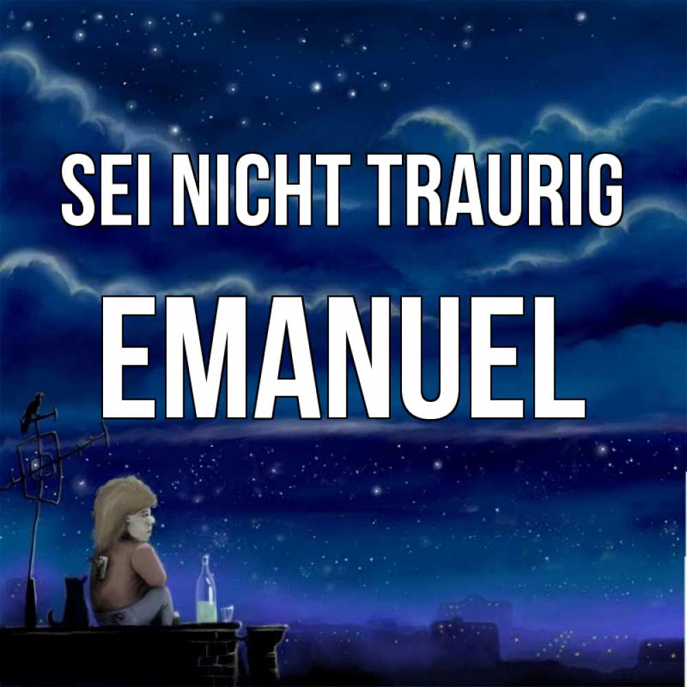 Открытка на каждый день с именем, Emanuel Sei nicht traurig город с крыши Прикольная открытка с пожеланием онлайн скачать бесплатно 