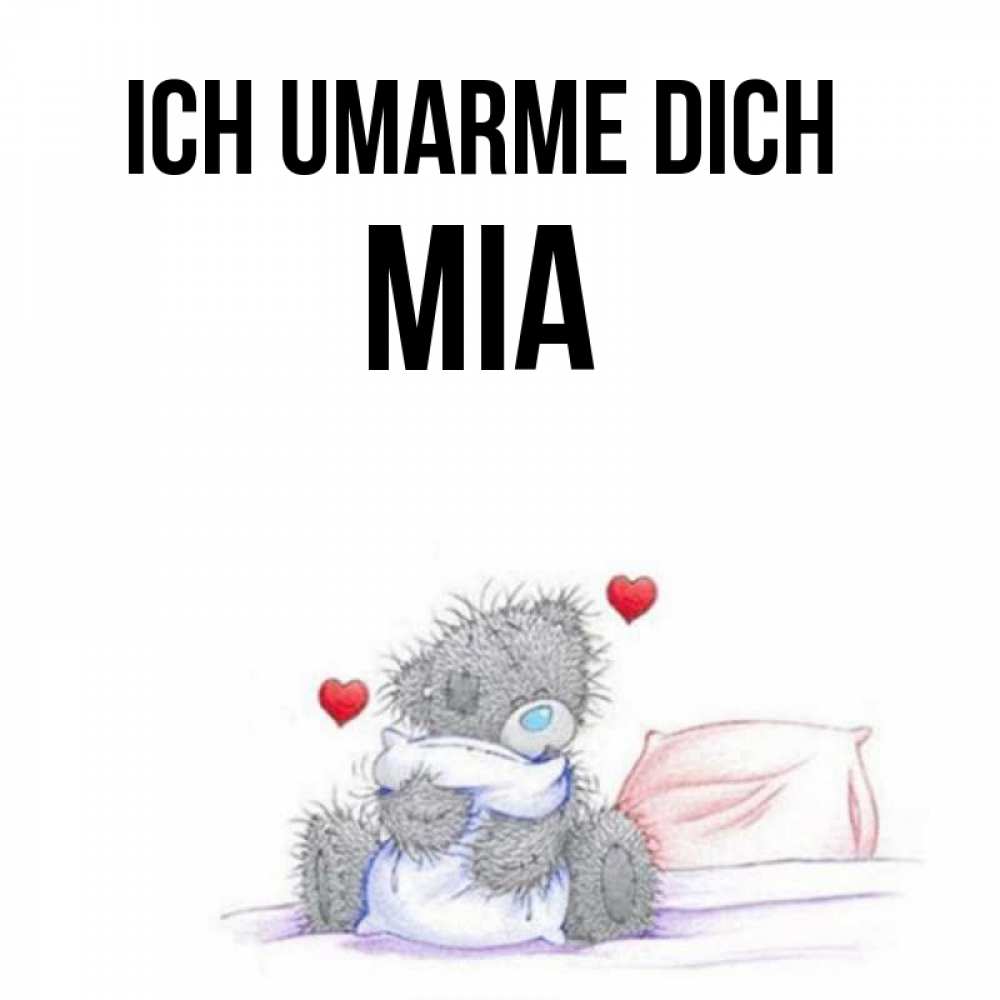 Открытка на каждый день с именем, Mia Ich umarme dich сердечки мишка Тедди и кроватка Прикольная открытка с пожеланием онлайн скачать бесплатно 
