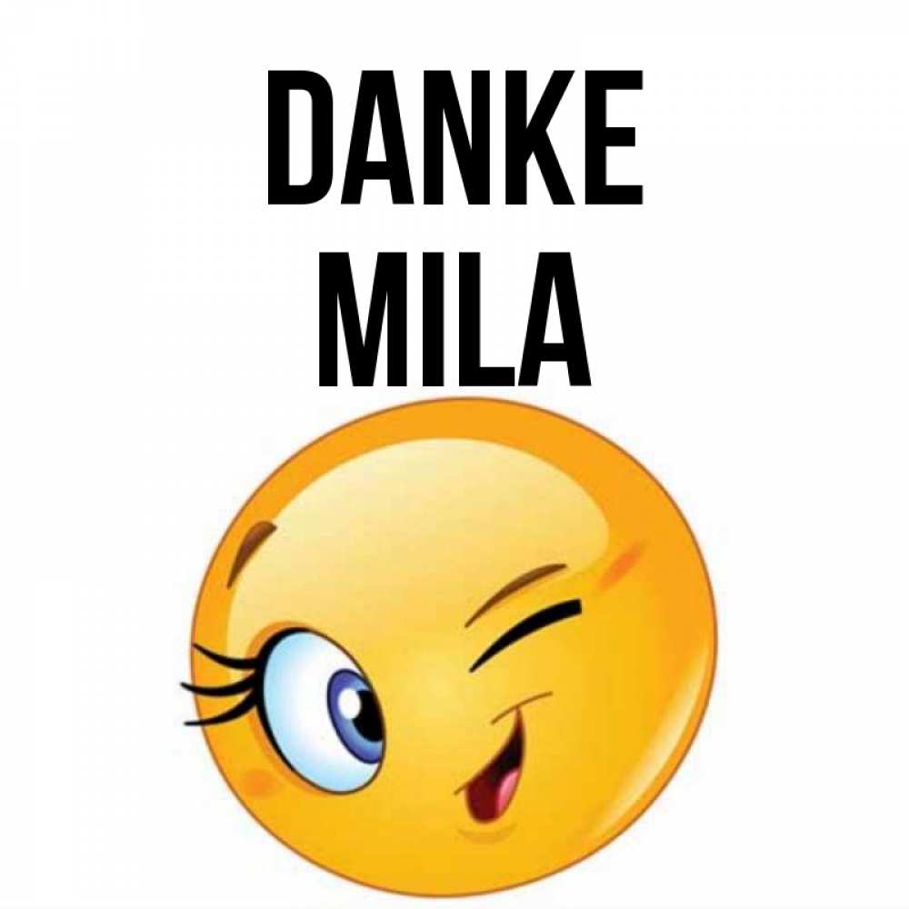 Открытка на каждый день с именем, Mila Danke открытка с подмигивающим смайлом Прикольная открытка с пожеланием онлайн скачать бесплатно 