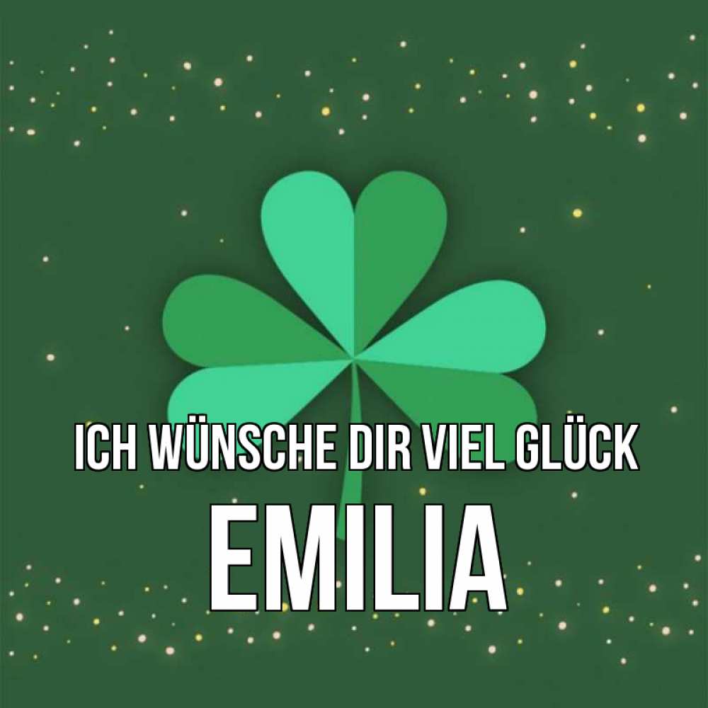 Открытка на каждый день с именем, Emilia Ich wünsche dir viel Glück лист клевера Прикольная открытка с пожеланием онлайн скачать бесплатно 