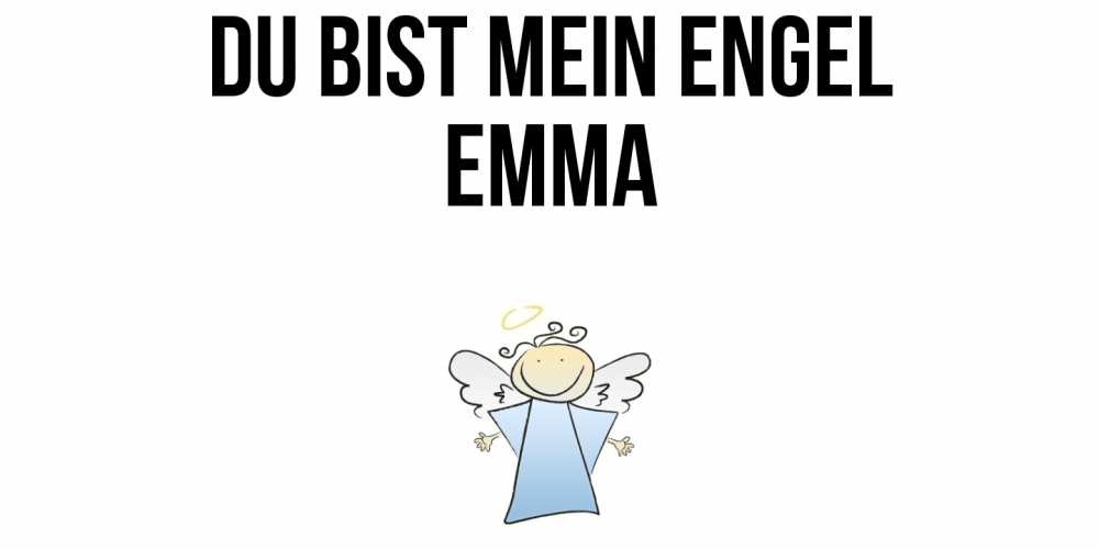 Открытка на каждый день с именем, Emma Du bist mein Engel ангел Прикольная открытка с пожеланием онлайн скачать бесплатно 