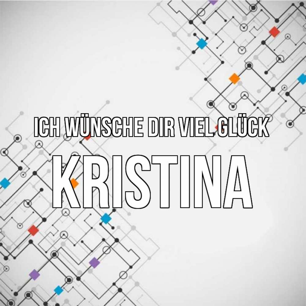 Открытка на каждый день с именем, Kristina Ich wünsche dir viel Glück на удач Прикольная открытка с пожеланием онлайн скачать бесплатно 