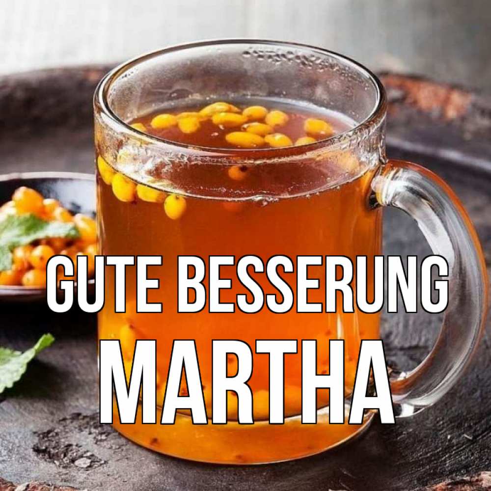 Открытка на каждый день с именем, Martha Gute Besserung лекарство от простуды Прикольная открытка с пожеланием онлайн скачать бесплатно 
