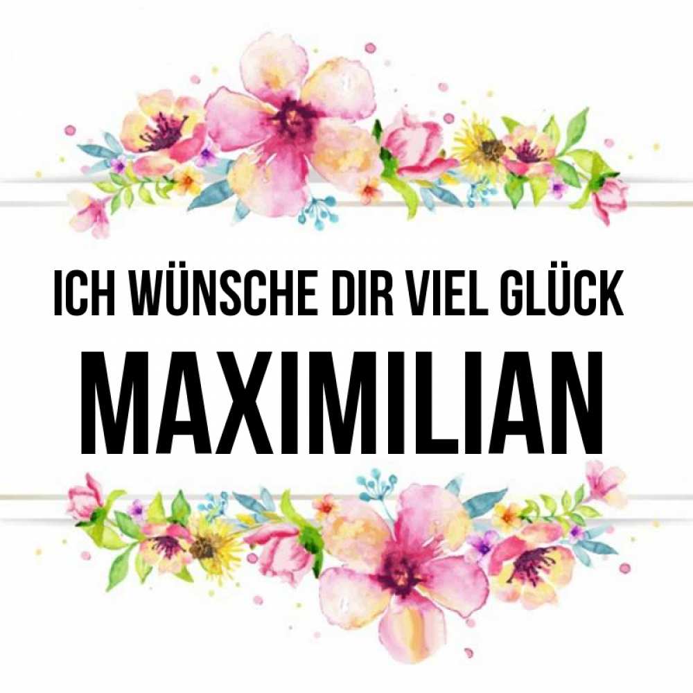 Открытка на каждый день с именем, Maximilian Ich wünsche dir viel Glück пусть повезет 1 Прикольная открытка с пожеланием онлайн скачать бесплатно 
