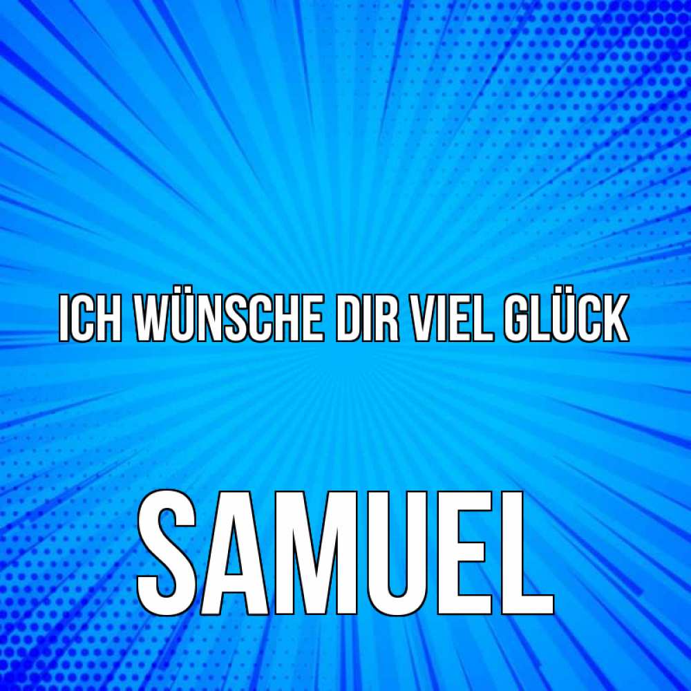 Открытка на каждый день с именем, Samuel Ich wünsche dir viel Glück на удачу Прикольная открытка с пожеланием онлайн скачать бесплатно 