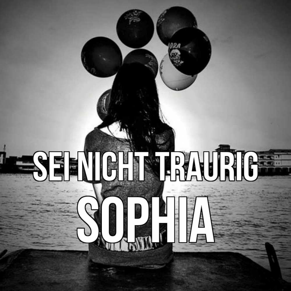 Открытка на каждый день с именем, Sophia Sei nicht traurig мост Прикольная открытка с пожеланием онлайн скачать бесплатно 