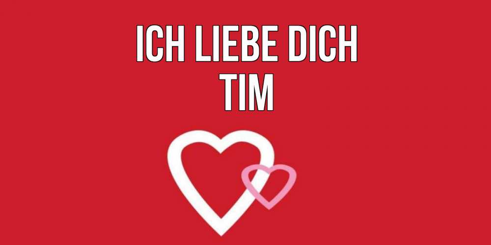 Открытка на каждый день с именем, Tim Ich liebe dich сердце Прикольная открытка с пожеланием онлайн скачать бесплатно 
