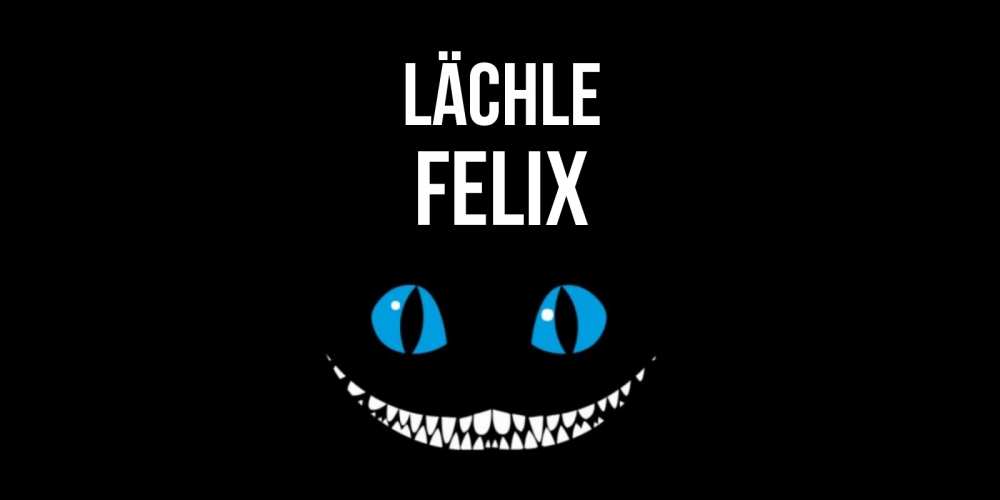 Открытка на каждый день с именем, Felix Lächle кот улыбается Прикольная открытка с пожеланием онлайн скачать бесплатно 