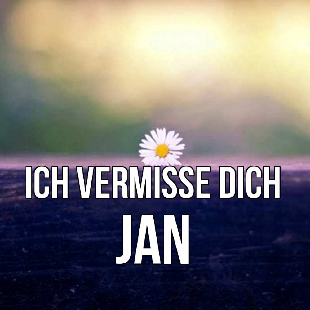 Открытка на каждый день с именем, Jan Ich vermisse dich приходи в гости Прикольная открытка с пожеланием онлайн скачать бесплатно 