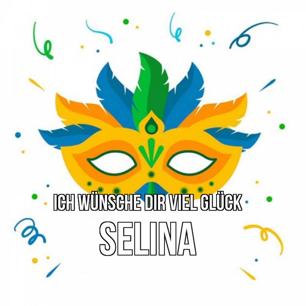 Открытка на каждый день с именем, Selina Ich wünsche dir viel Glück конфети Прикольная открытка с пожеланием онлайн скачать бесплатно 