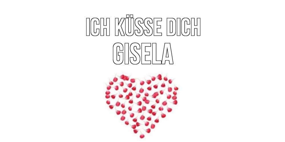 Открытка на каждый день с именем, Gisela Ich küsse dich сердце Прикольная открытка с пожеланием онлайн скачать бесплатно 