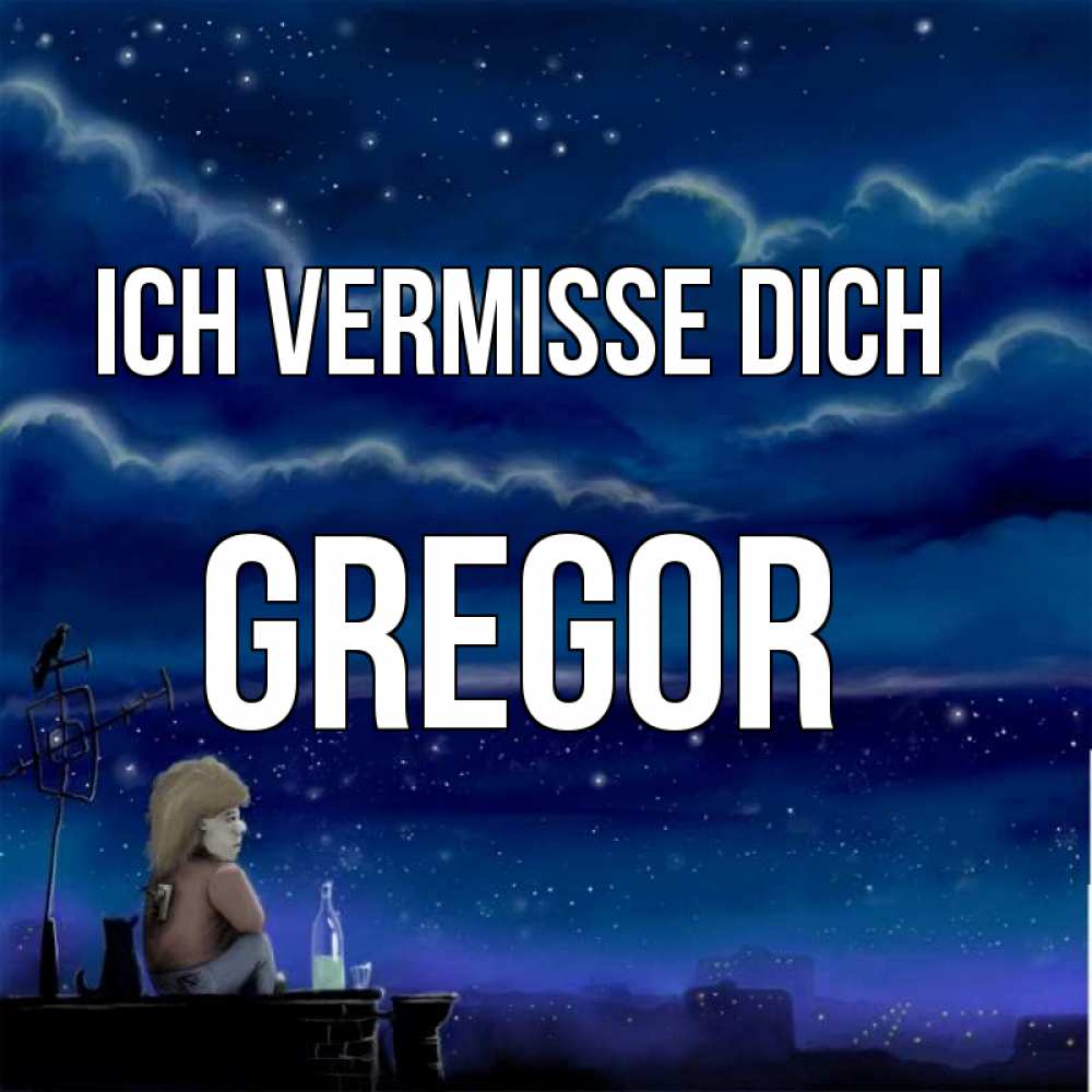 Открытка на каждый день с именем, Gregor Ich vermisse dich на крыше 1 Прикольная открытка с пожеланием онлайн скачать бесплатно 