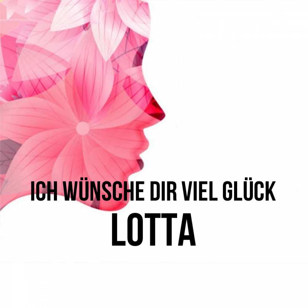 Открытка на каждый день с именем, Lotta Ich wünsche dir viel Glück на удачу Прикольная открытка с пожеланием онлайн скачать бесплатно 