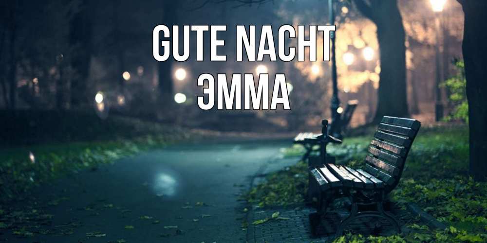 Открытка на каждый день с именем, Эмма Gute Nacht открытка для пожелания сладких снов Прикольная открытка с пожеланием онлайн скачать бесплатно 