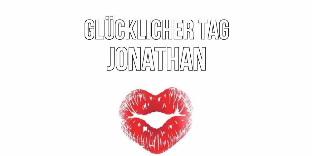 Открытка на каждый день с именем, Jonathan Glücklicher Tag Поцелуй Прикольная открытка с пожеланием онлайн скачать бесплатно 