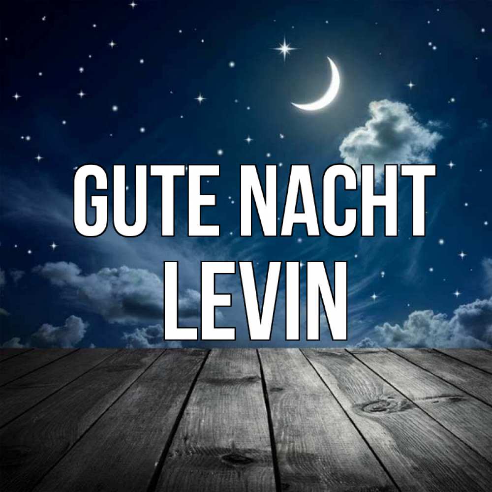 Открытка на каждый день с именем, Levin Gute Nacht месяц и звезда Прикольная открытка с пожеланием онлайн скачать бесплатно 