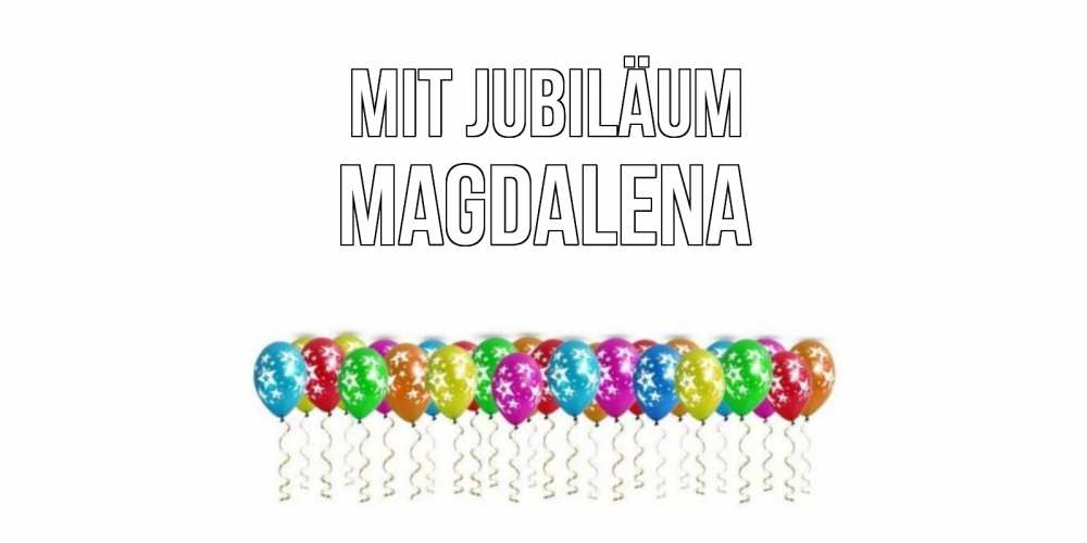 Открытка на каждый день с именем, Magdalena Mit Jubiläum Воздушные шары, звезды Прикольная открытка с пожеланием онлайн скачать бесплатно 