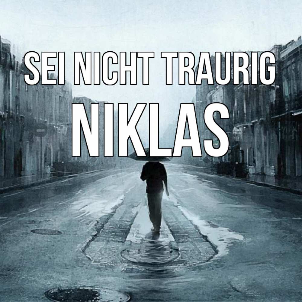 Открытка на каждый день с именем, Niklas Sei nicht traurig опустевшая улица Прикольная открытка с пожеланием онлайн скачать бесплатно 