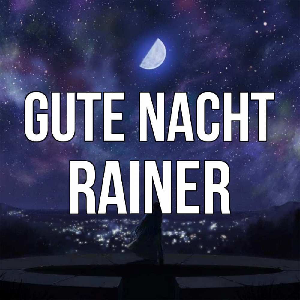 Открытка на каждый день с именем, Rainer Gute Nacht набережная Прикольная открытка с пожеланием онлайн скачать бесплатно 