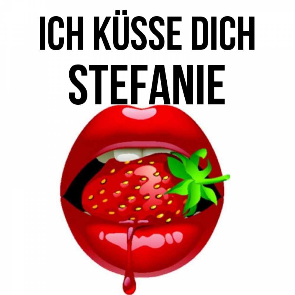 Открытка на каждый день с именем, Stefanie Ich küsse dich открытки с поцелуями Прикольная открытка с пожеланием онлайн скачать бесплатно 
