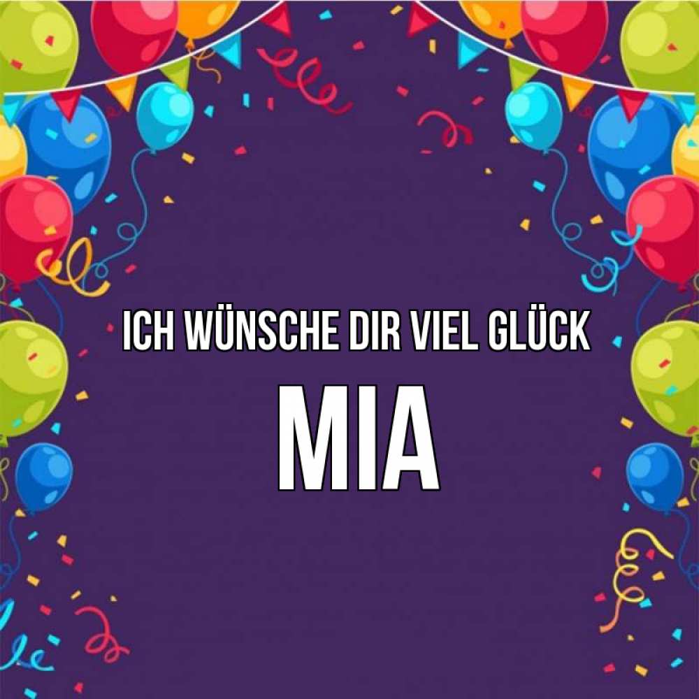 Открытка на каждый день с именем, Mia Ich wünsche dir viel Glück шары Прикольная открытка с пожеланием онлайн скачать бесплатно 