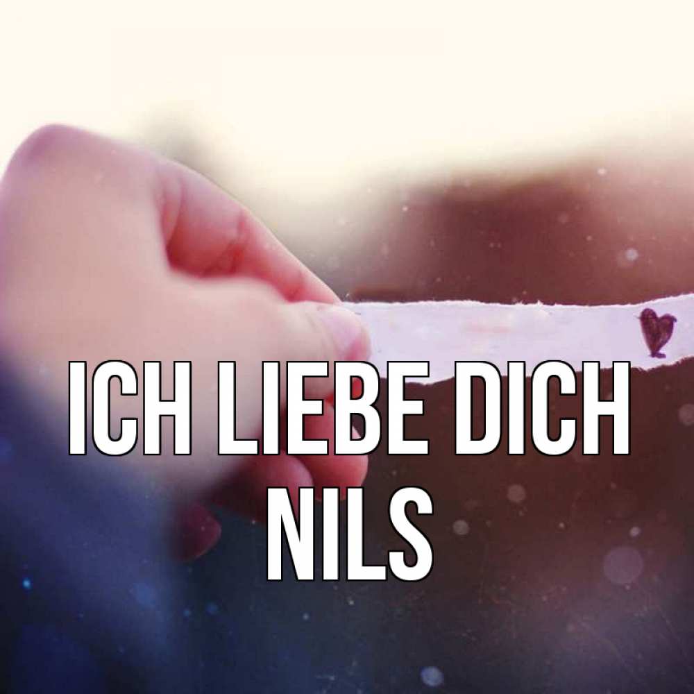 Открытка на каждый день с именем, Nils Ich liebe dich для тебя Прикольная открытка с пожеланием онлайн скачать бесплатно 