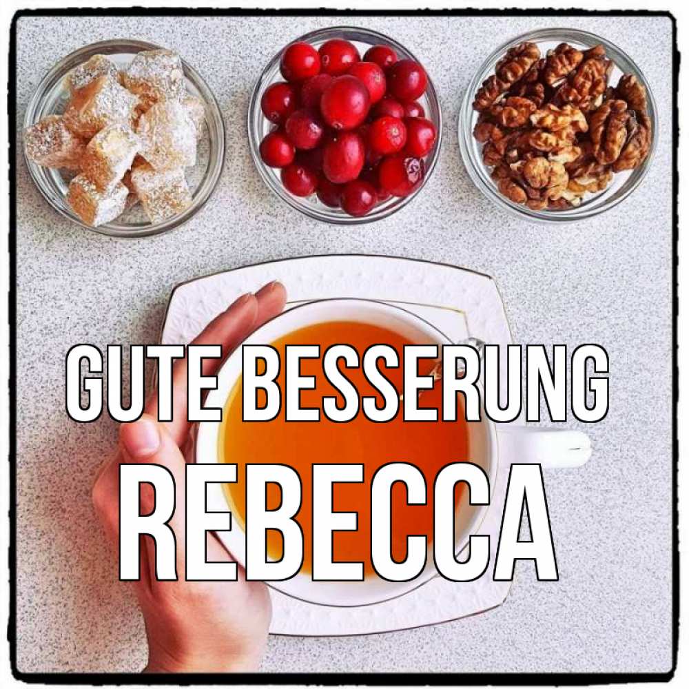Открытка на каждый день с именем, Rebecca Gute Besserung на столе Прикольная открытка с пожеланием онлайн скачать бесплатно 