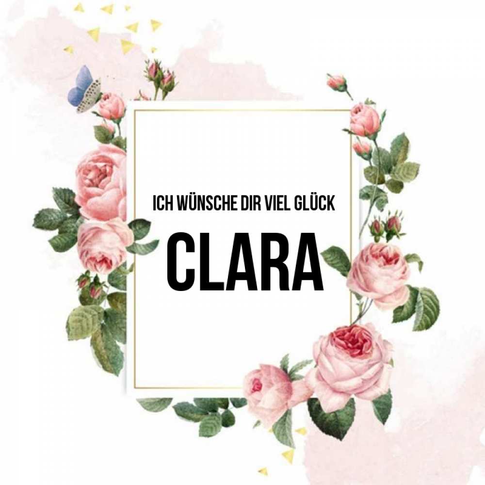 Открытка на каждый день с именем, Clara Ich wünsche dir viel Glück розовые розы Прикольная открытка с пожеланием онлайн скачать бесплатно 