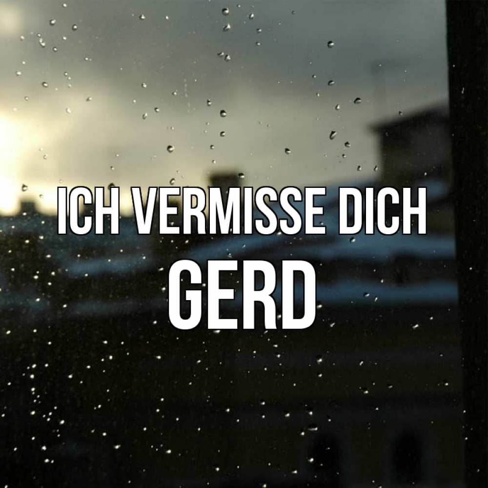 Открытка на каждый день с именем, Gerd Ich vermisse dich капли на стекле Прикольная открытка с пожеланием онлайн скачать бесплатно 