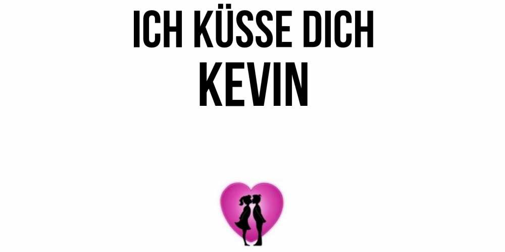 Открытка на каждый день с именем, Kevin Ich küsse dich поцелуй Прикольная открытка с пожеланием онлайн скачать бесплатно 