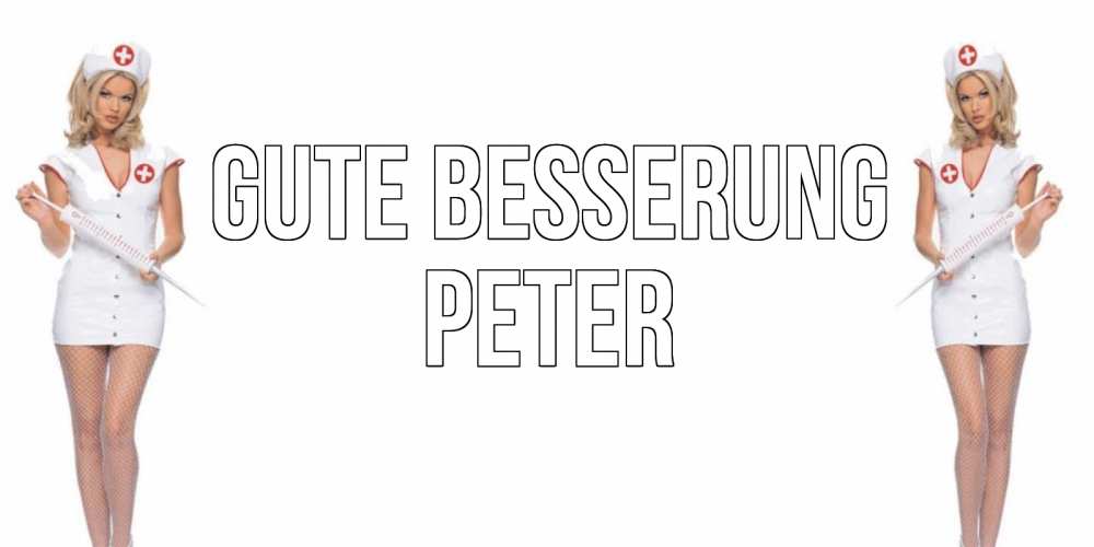 Открытка на каждый день с именем, Peter Gute Besserung открытки с медсестрой Прикольная открытка с пожеланием онлайн скачать бесплатно 