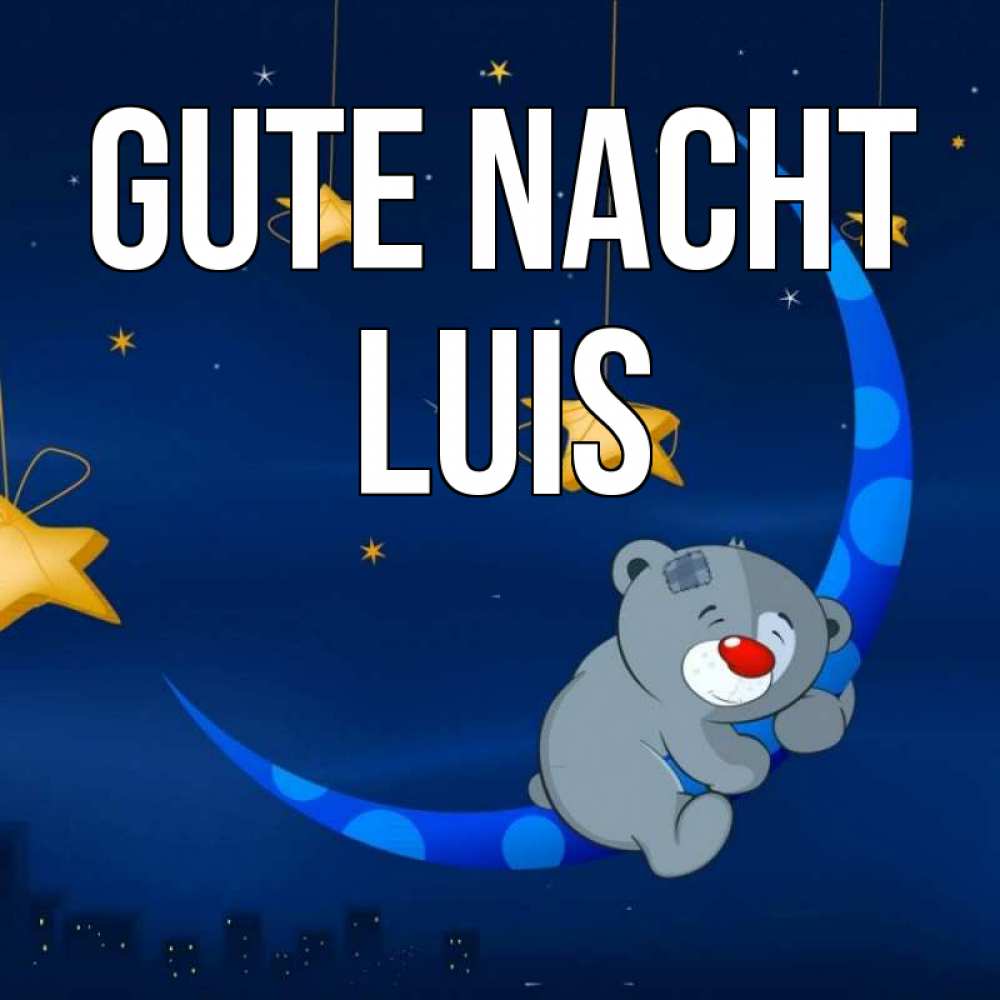 Открытка на каждый день с именем, Luis Gute Nacht над городом Прикольная открытка с пожеланием онлайн скачать бесплатно 