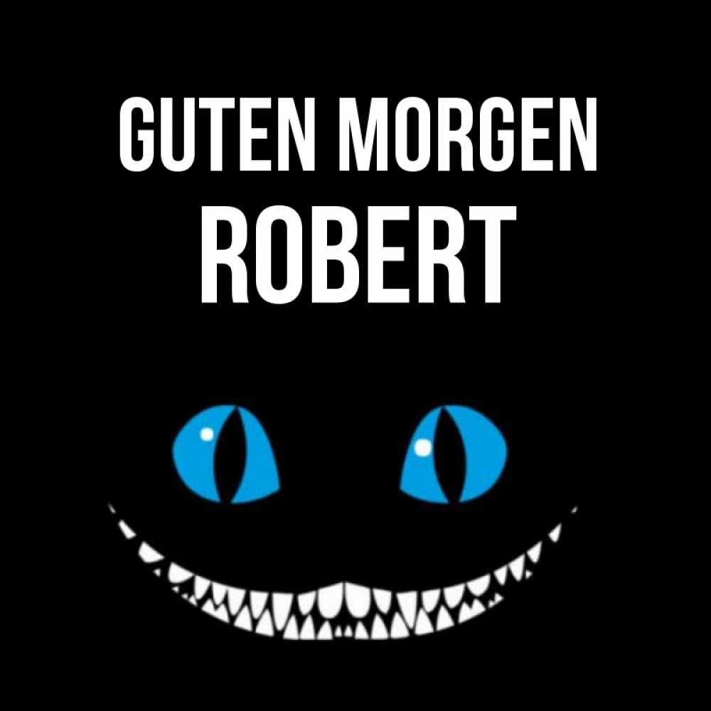 Открытка на каждый день с именем, Robert Guten Morgen голубые глаза и зубки Прикольная открытка с пожеланием онлайн скачать бесплатно 