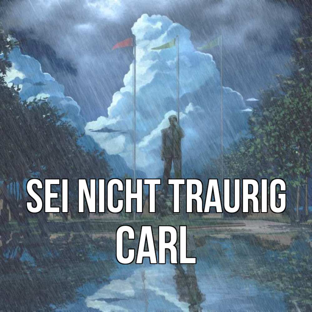 Открытка на каждый день с именем, Carl Sei nicht traurig небо и флаги Прикольная открытка с пожеланием онлайн скачать бесплатно 