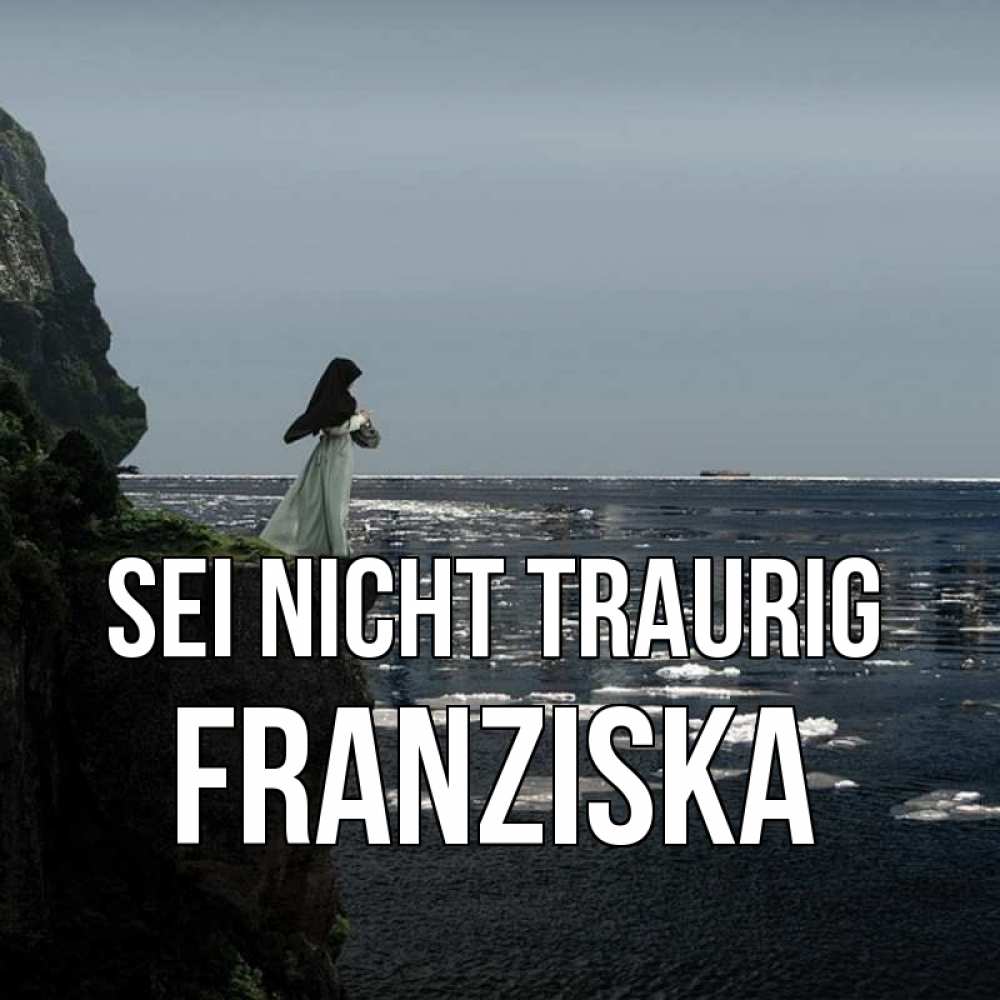 Открытка на каждый день с именем, Franziska Sei nicht traurig весна лед тает Прикольная открытка с пожеланием онлайн скачать бесплатно 