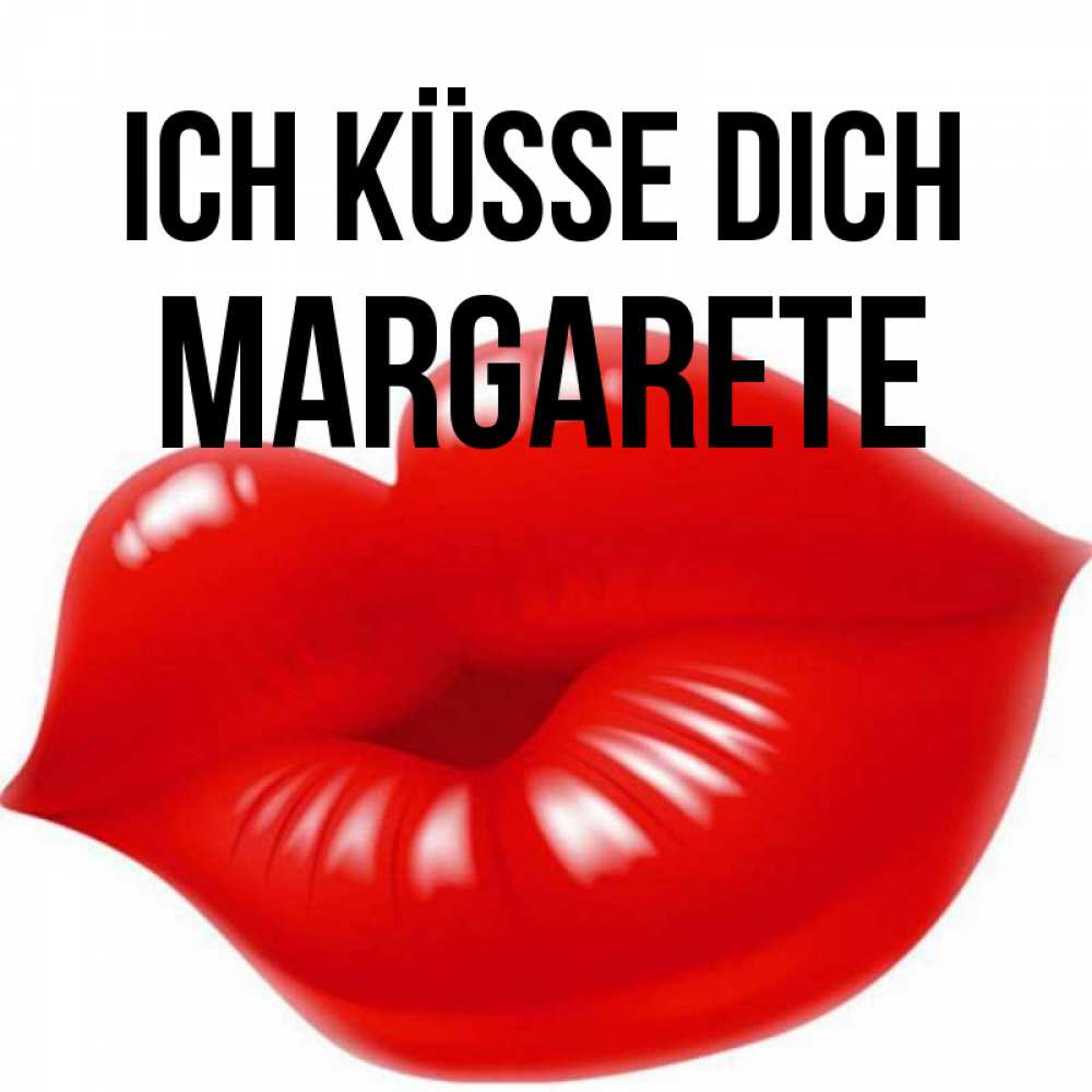 Открытка на каждый день с именем, Margarete Ich küsse dich губки надутые бантиком Прикольная открытка с пожеланием онлайн скачать бесплатно 