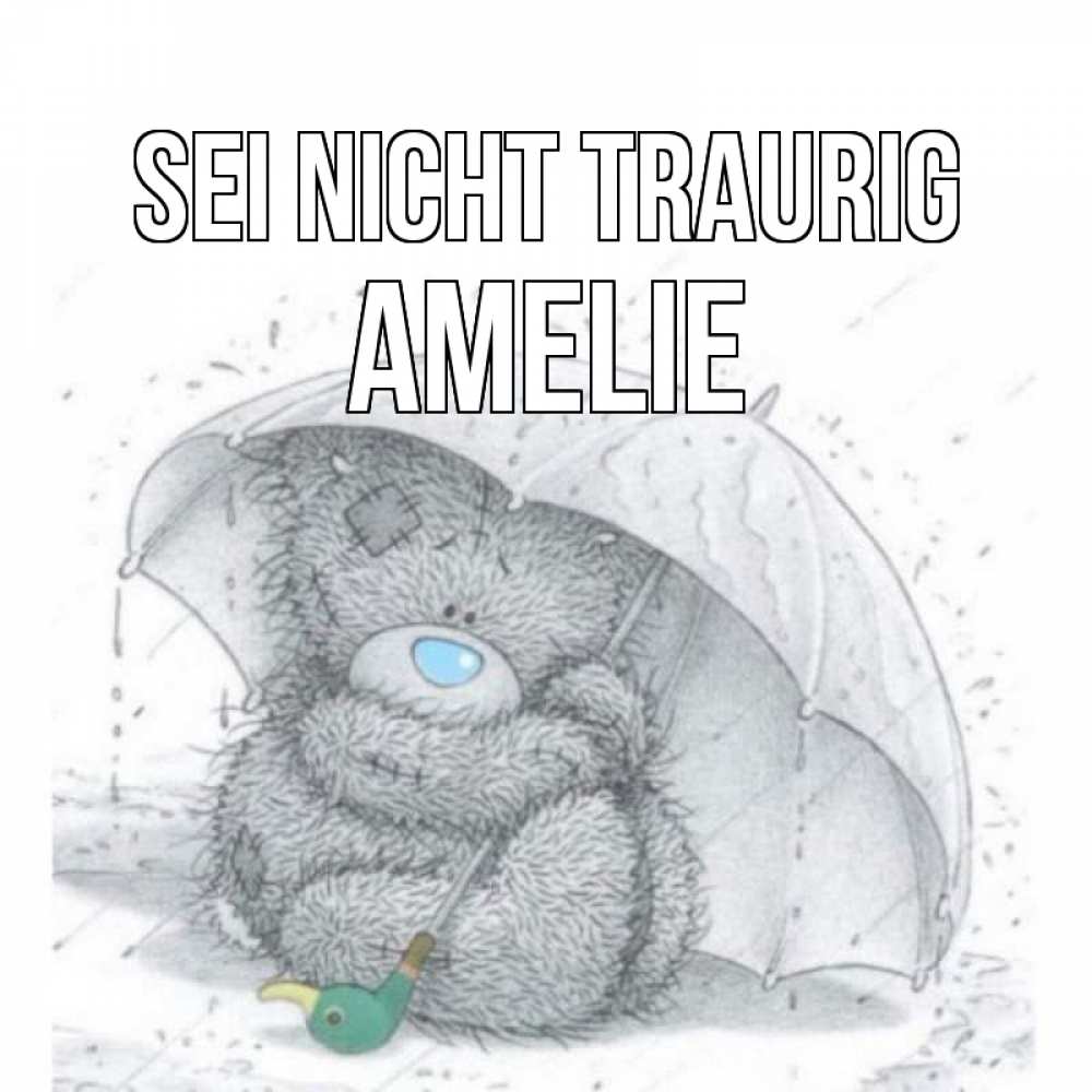 Открытка на каждый день с именем, Amelie Sei nicht traurig медвежонок с зонтом Прикольная открытка с пожеланием онлайн скачать бесплатно 