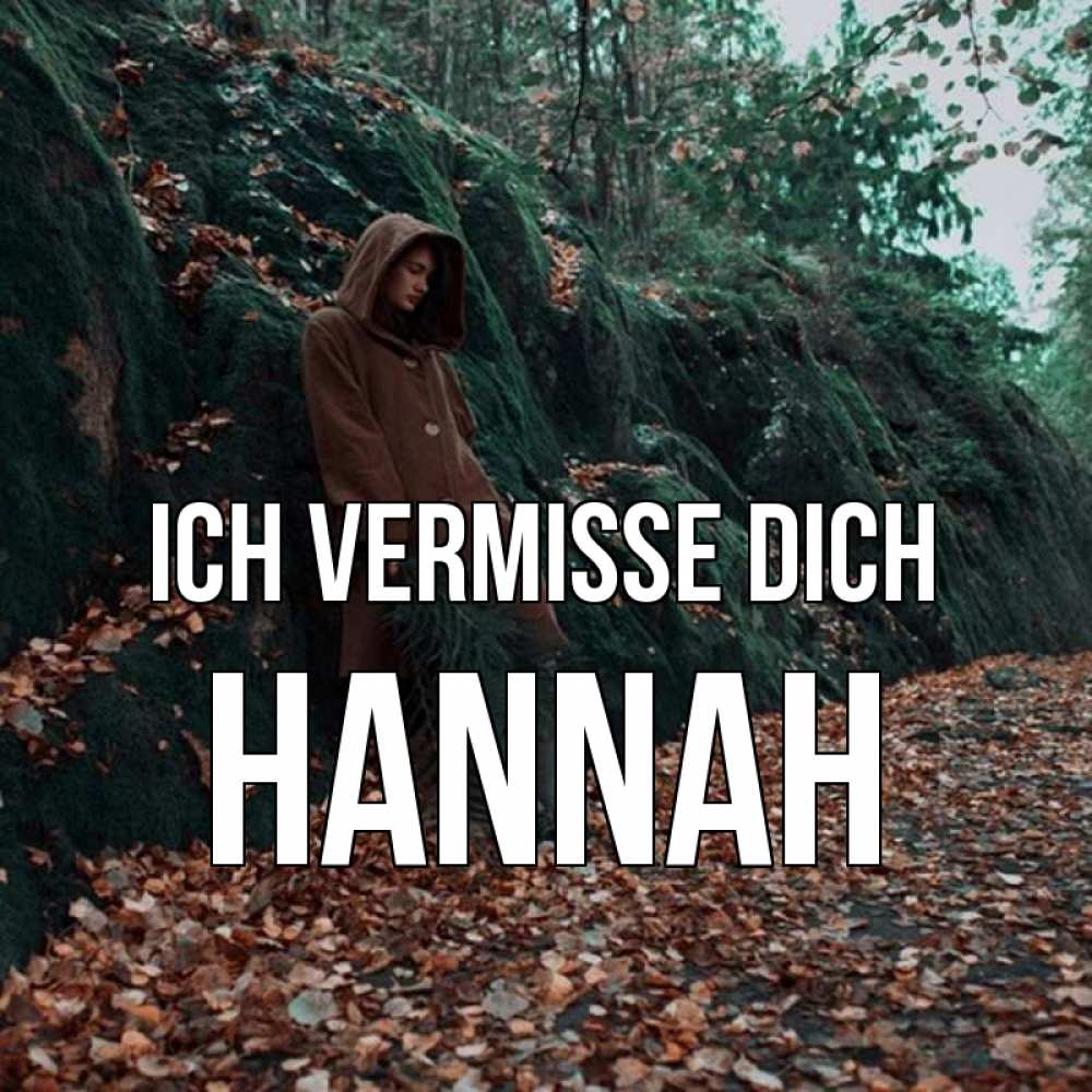 Открытка на каждый день с именем, Hannah Ich vermisse dich скука 1 Прикольная открытка с пожеланием онлайн скачать бесплатно 